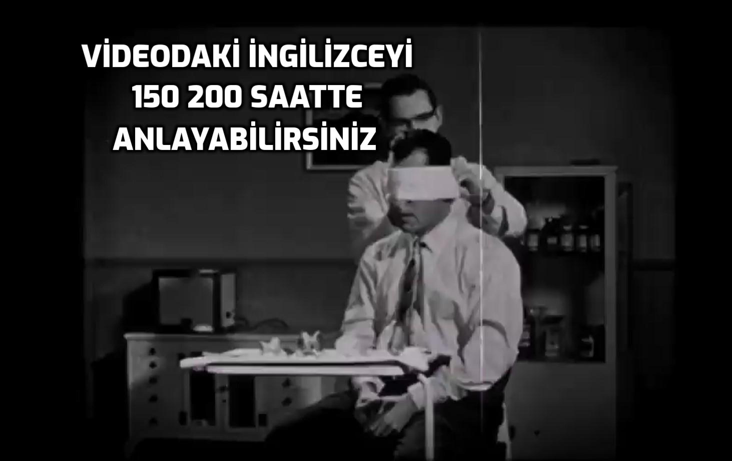 Videodaki İngilizceyi 150 200 saatte anlayabilirsiniz