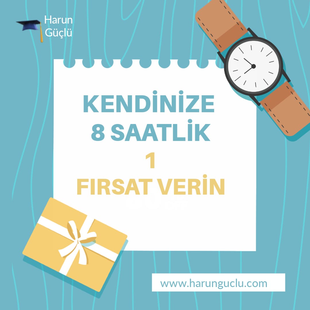 Kendinize 8 saatlik bir fırsat verin